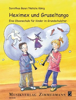 Heximex und Gruseltango Eine Oboenschule fuer Kinder im Grundschulalter by Koenig Natalie Ba for