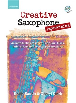 Creative Saxophone Improvising (book + CD)An introduction to improvising jazz blues Latin & funk by Santin Kellie for Solo