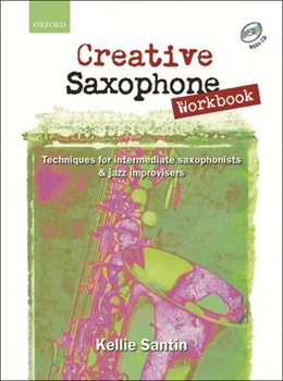 Creative Saxophone Workbook (book + CD)Techniques for intermediate saxophonists & jazz improvisers by Santin Kellie for Solo