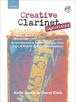 Creative Clarinet Improvising (book + CD)An introduction to improvising jazz blues Latin and funk by Santin Kellie for Solo