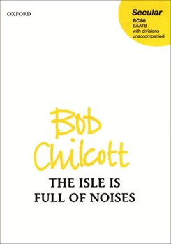 The Isle is Full of NoisesVocal score by Chilcott Bob for SATB