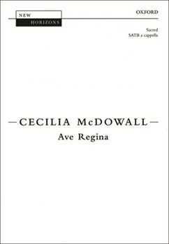 Ave ReginaVocal score by McDowall Cecilia for SATB