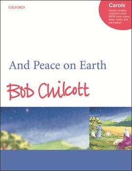 And Peace on EarthVocal score by Chilcott Bob for SATB