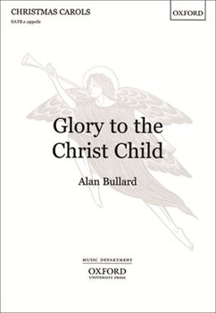 Glory to the Christ ChildVocal score by Bullard Alan for SATB