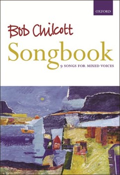 Bob Chilcott SongbookVocal score by Chilcott Bob for SATB