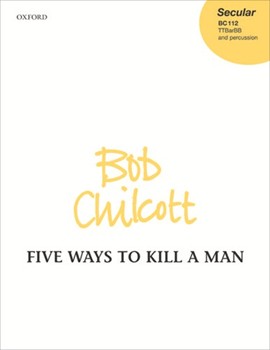 Five Ways To Kill A Man by Chilcott Bob for TTB (W/percussion)