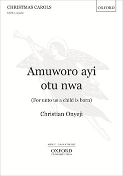 Amuworo Ayi Otu Nwa by Onyeji Christian for SATB