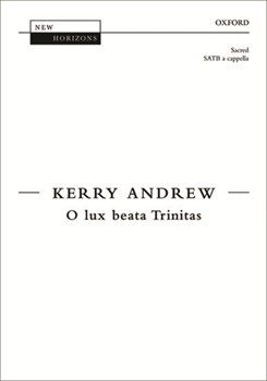 O lux beata TrinitasVocal score by Andrew Kerry for SATB