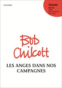 Les Anges Dans Nos Campagnes by Chilcott Bob for SATB