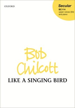 Like a Singing BirdSA vocal score by Chilcott Bob for Upper Voices - 3 Parts or more