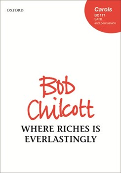 Where Riches Is Everlastingly by Chilcott Bob for SATB