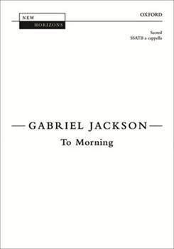 To Morning by Jackson Gabriel for SSATB
