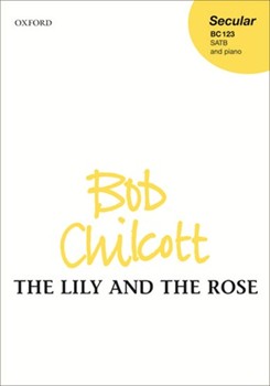 Lily and the Rose by Chilcott Bob for SATB