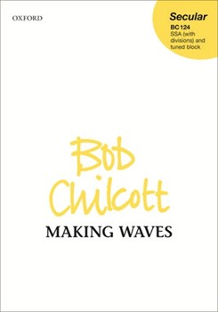 Making Waves by Chilcott Bob for SSA