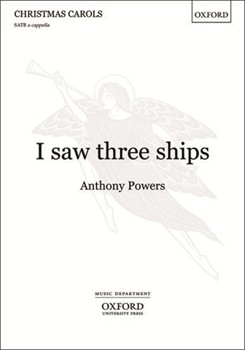 I Saw Three Ships by Powers Anthony for SATB a cappella