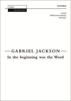 In The Beginning Was The Word by Jackson Gabriel for SATB