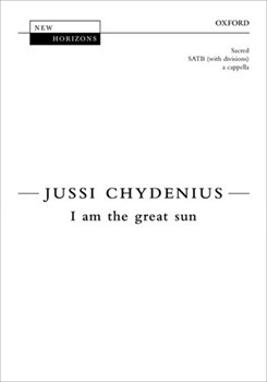 I Am The Great Sun by Chydenius Jussi for SATB