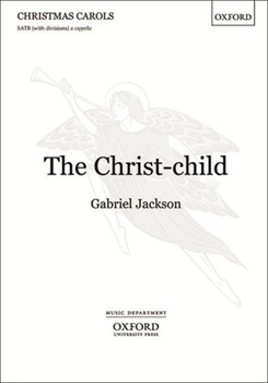 Christ-child The by Jackson Gabriel for SATB