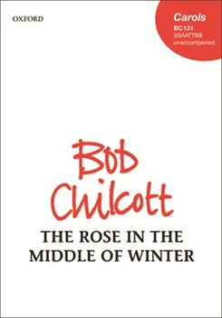 Rose In The Middle Of Winter by Chilcott Bob for SSAATTBB