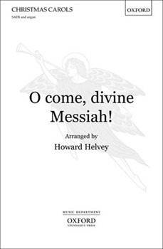 O Come Divine Messiah by Helvey Howard for SATB