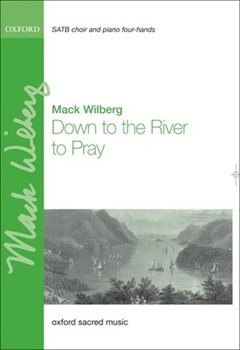 Down To The River To Pray by Various - Wilberg Mack - for SATB