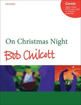 On Christmas Night by Chilcott Bob for SATB