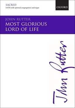 Most Glorious Lord Of Life by Rutter John for SATB