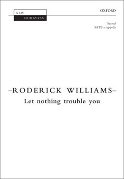 Let Nothing Trouble You by Williams Roderick for SATB a cappella