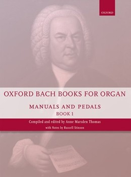 Oxford Bach Books for Organ: Manuals and Pedals Book 1 by Bach Johann Sebastian - Thomas Anne Marsden - for Organ