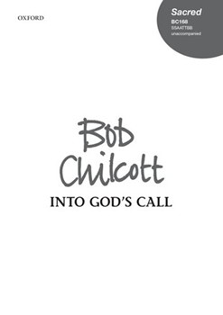 Into God's callVocal score by Chilcott Bob for SATB