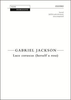 Luce Coruscas - Herself a Rose by Jackson Gabriel for SATB divisi a cappella