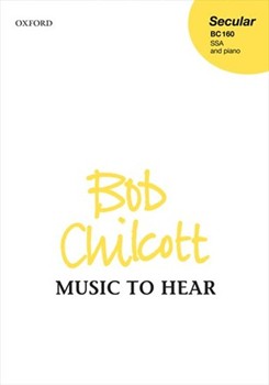 Music to Hear by Chilcott Bob for SSA