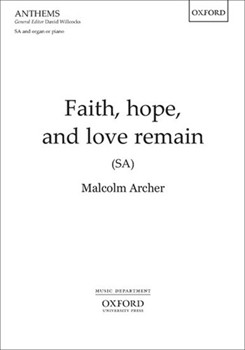 Faith Hope and Love Remain by - Archer Malcolm - for SA and Piano