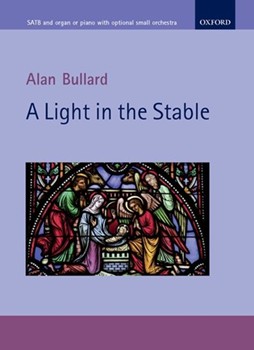 Light in the Stable by Bullard Alan for SATB