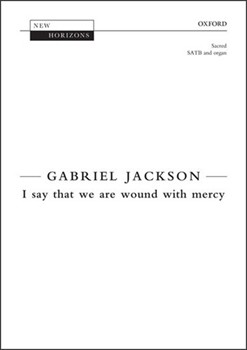 I say that we are wound with mercy by Jackson Gabriel Gerard Manley Hopkin for SATB and Organ