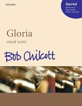 Gloria by Chilcott Bob for SATB and Organ
