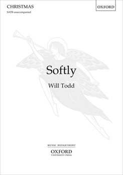 Softly by Todd Will for SATB a cappella