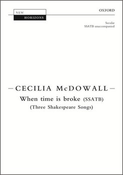 When time is broke - Three Shakespeare Songs by McDowall Cecilia William Shakespeare for SSATB a cappella