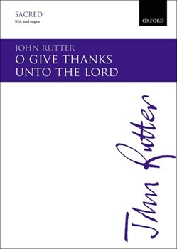 O Give Thanks unto the Lord by Rutter John for SSA and Organ