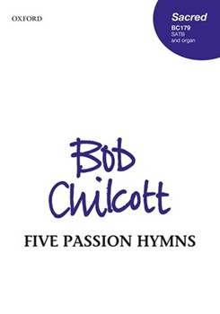 Five Passion Hymns by Chilcott Bob for SATB and Organ