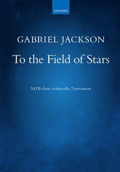 To the Field of Stars by Jackson Gabriel for SATB