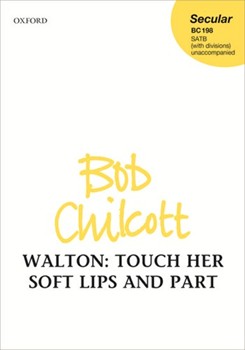 Touch her soft lips and part by Walton William - Chilcott Bob - William Shakespeare for SATB divisi a cappella