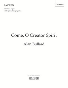 Come O Creator Spirit by Bullard Alan Bridges and Hatch for SATB and Organ