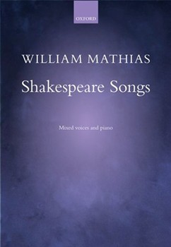 Shakespeare Songs by Mathias William for SATB divisi and Piano
