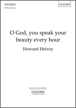 O God You Speak Your Beauty Every Hour by Helvey Howard for SATB