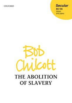 Abolition of Slavery by Chilcott Bob Charles Bennett for SSAA and Piano