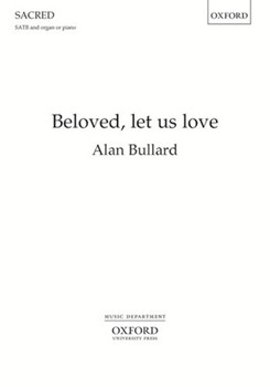 Beloved let us love by Bullard Alan Bonar Horatius for SATB and Organ