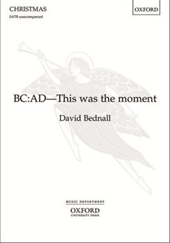 BC:AD--This was the moment by Bednall David U.A. Fanthorpe for SATB a cappella