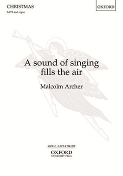 Sound of Singing Fills the Air A by Archer Malcolm for SATB