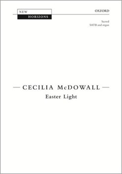 Easter Light by McDowall Cecilia for SATB and Organ